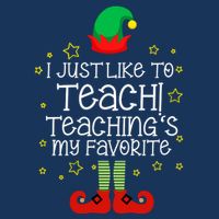 I Just Like To Teach, Teaching's My Favorite Elves Christmas Infant Baby Jersey Bodysuit