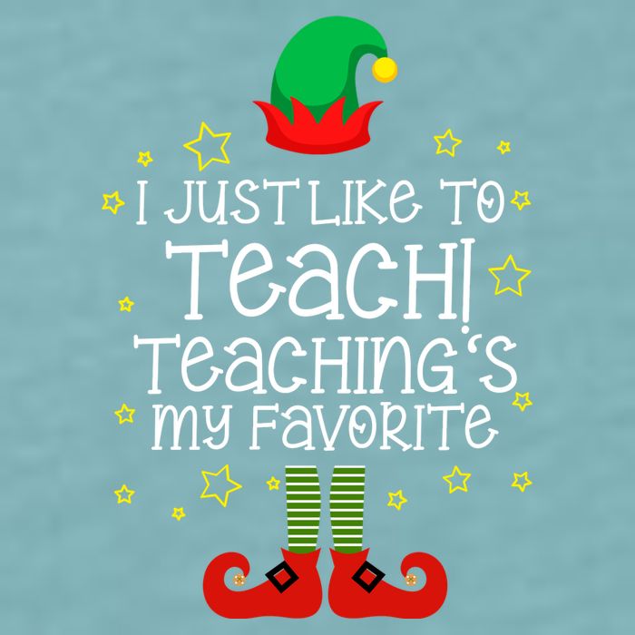 I Just Like To Teach, Teaching's My Favorite Elves Christmas Sueded Cloud Jersey T-Shirt