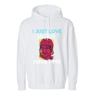 I Just Love Hockey Since 1993 Great Gift Garment-Dyed Fleece Hoodie