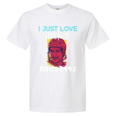 I Just Love Hockey Since 1993 Great Gift Garment-Dyed Heavyweight T-Shirt