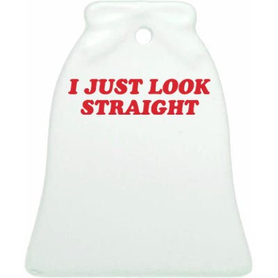 I Just Look Straight Ceramic Bell Ornament