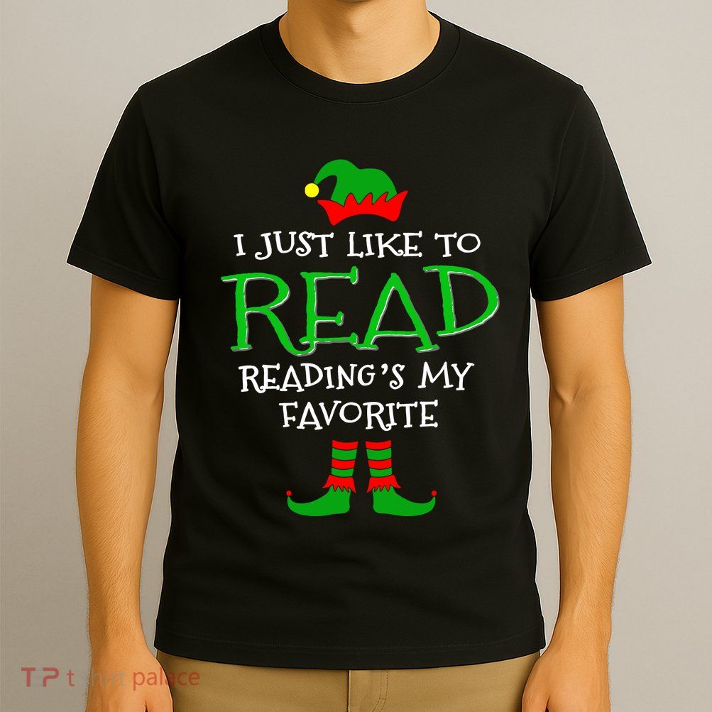 I Just Like To Read Reading Elf Book Love Christmas Gifts T-Shirt