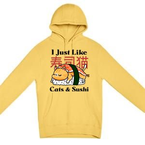 I Just Like Cats And Sushi Premium Pullover Hoodie