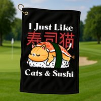 I Just Like Cats And Sushi Golf Towel