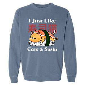 I Just Like Cats And Sushi Garment-Dyed Sweatshirt