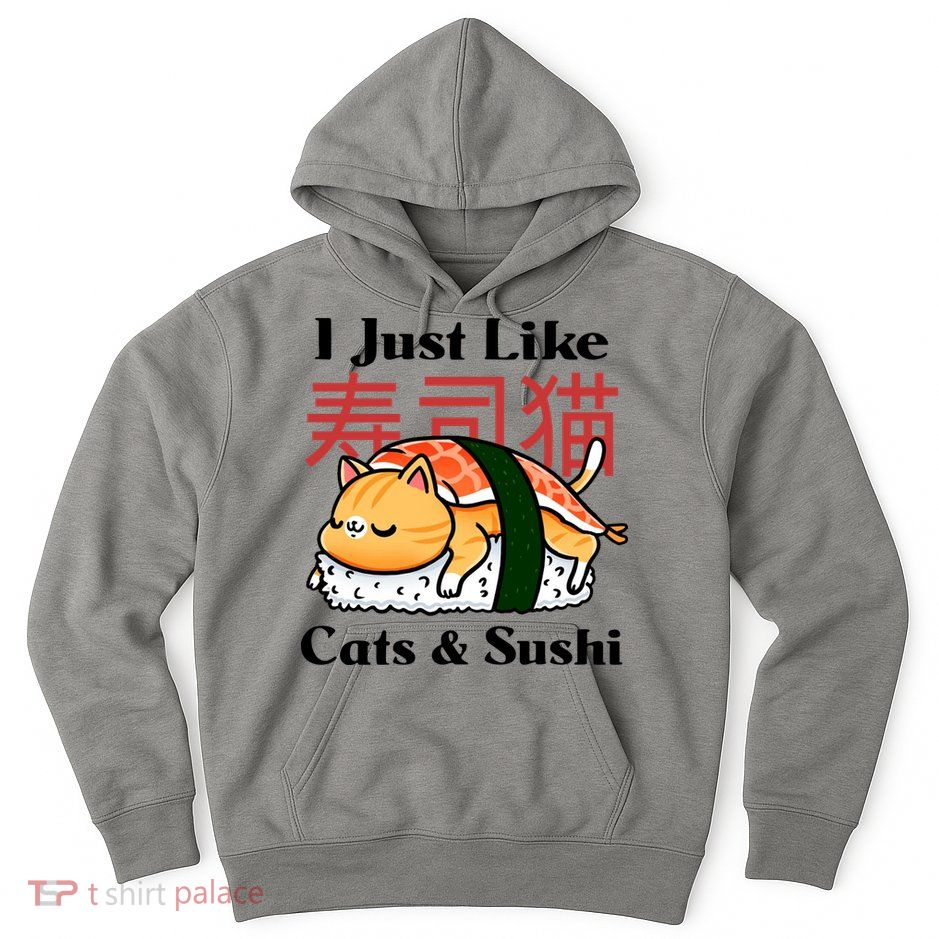I Just Like Cats And Sushi Hoodie