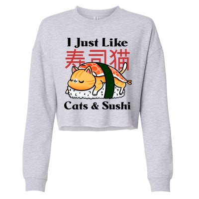 I Just Like Cats And Sushi Cropped Pullover Crew