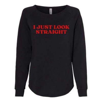 I Just Look Straight Aesthetic Womens California Wash Sweatshirt