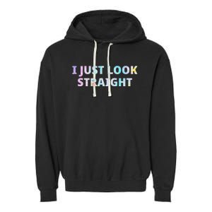 I Just Look Straight Lgbt Pride Month Garment-Dyed Fleece Hoodie