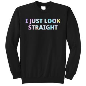 I Just Look Straight Lgbt Pride Month Sweatshirt