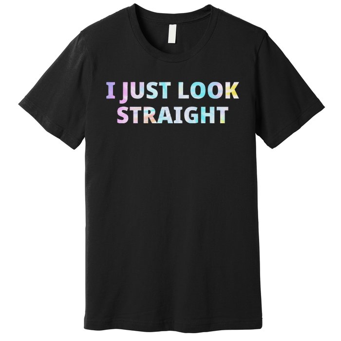 I Just Look Straight Lgbt Pride Month Premium T-Shirt