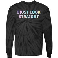 I Just Look Straight Lgbt Pride Month Tie-Dye Long Sleeve Shirt