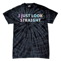 I Just Look Straight Lgbt Pride Month Tie-Dye T-Shirt