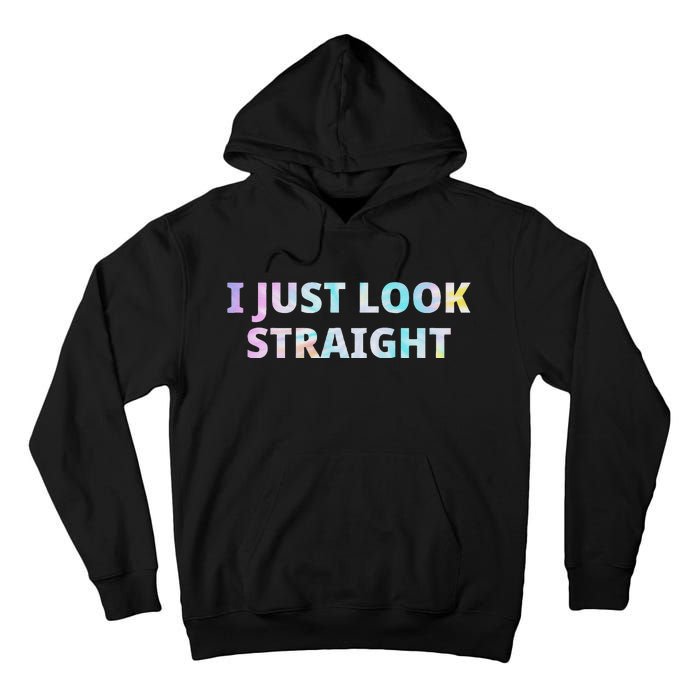 I Just Look Straight Lgbt Pride Month Tall Hoodie