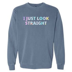 I Just Look Straight Lgbt Pride Month Garment-Dyed Sweatshirt