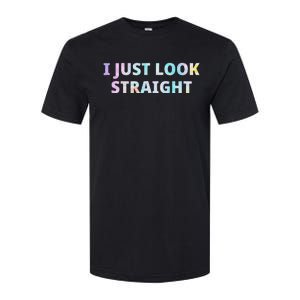 I Just Look Straight Lgbt Pride Month Softstyle CVC T-Shirt