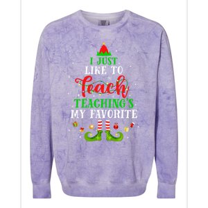 I Just Like To Teach My Favorite Cite Teacher Elf Christmas Gift Colorblast Crewneck Sweatshirt