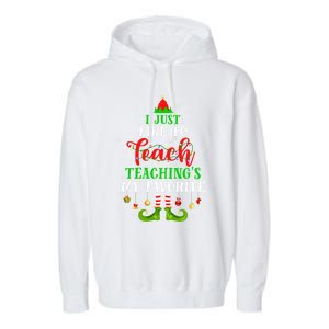 I Just Like To Teach My Favorite Cite Teacher Elf Christmas Gift Garment-Dyed Fleece Hoodie