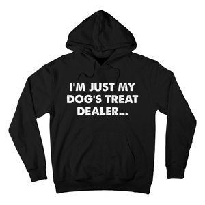 Im Just My Dogs Treat Dealer Quote Hoodie