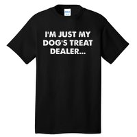 Im Just My Dogs Treat Dealer Quote Tall T-Shirt