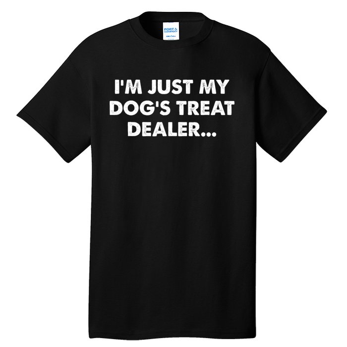 Im Just My Dogs Treat Dealer Quote Tall T-Shirt