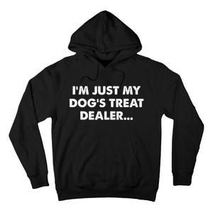 Im Just My Dogs Treat Dealer Quote Tall Hoodie