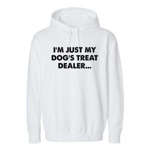 Im Just My Dogs Treat Dealer Quote Garment-Dyed Fleece Hoodie