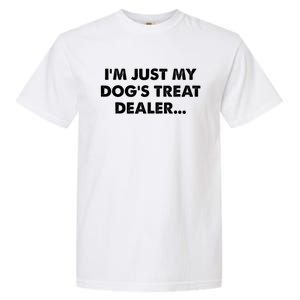 Im Just My Dogs Treat Dealer Quote Garment-Dyed Heavyweight T-Shirt