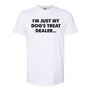 Im Just My Dogs Treat Dealer Quote Softstyle CVC T-Shirt