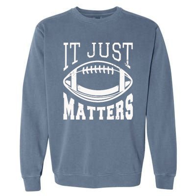 It Just Matters Football Garment-Dyed Sweatshirt