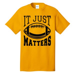 It Just Matters Football Tall T-Shirt