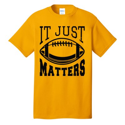 It Just Matters Football Tall T-Shirt