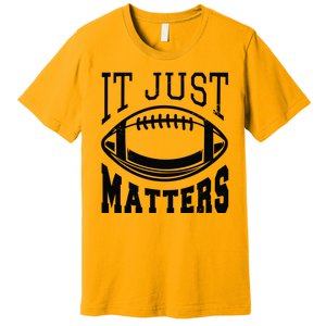 It Just Matters Football Premium T-Shirt