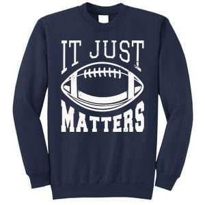 It Just Matters Football Sweatshirt