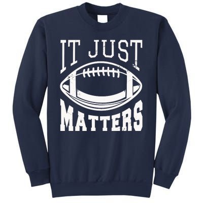 It Just Matters Football Sweatshirt