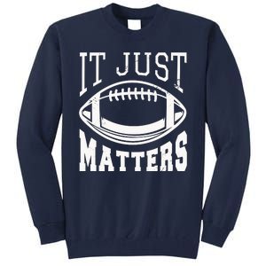 It Just Matters Football Tall Sweatshirt