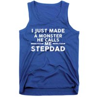 I Just Made A Monster He Calls Me Stepdad Stepdad Cute Gift Tank Top