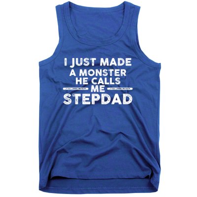 I Just Made A Monster He Calls Me Stepdad Stepdad Cute Gift Tank Top