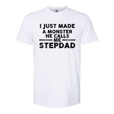 I Just Made A Monster He Calls Me Stepdad Stepdad Cute Gift Softstyle CVC T-Shirt