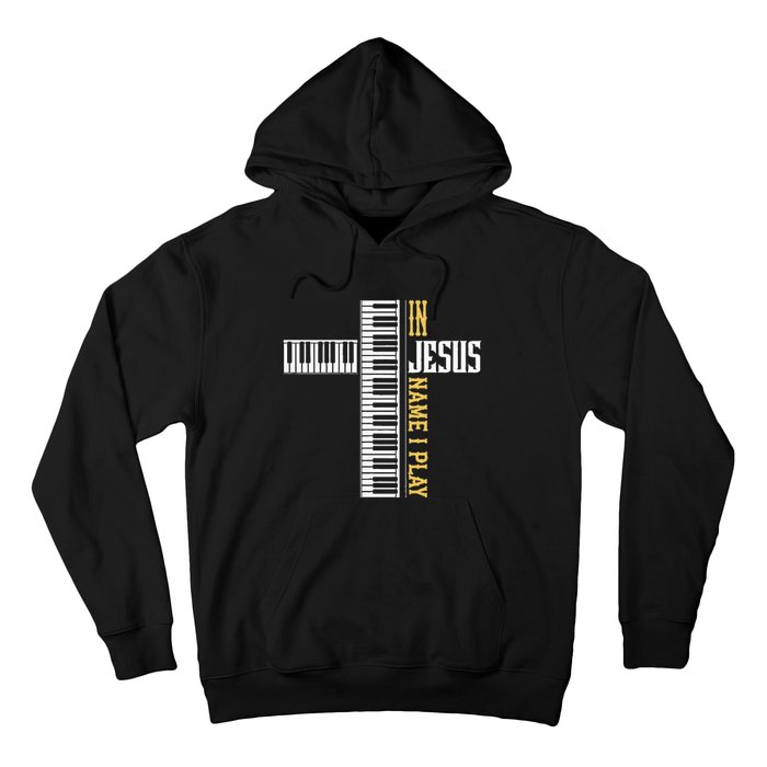 In Jesus Name I Play Christian Pianist Piano Lover Hoodie