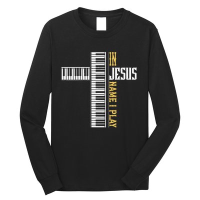 In Jesus Name I Play Christian Pianist Piano Lover Long Sleeve Shirt