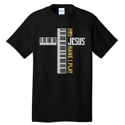 In Jesus Name I Play Christian Pianist Piano Lover Tall T-Shirt