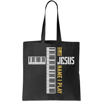 In Jesus Name I Play Christian Pianist Piano Lover Tote Bag