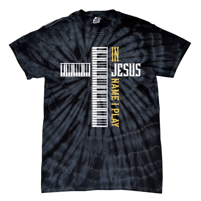 In Jesus Name I Play Christian Pianist Piano Lover Tie-Dye T-Shirt