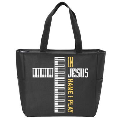 In Jesus Name I Play Christian Pianist Piano Lover Zip Tote Bag