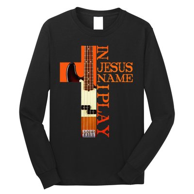 In Jesus Name I Play Bass Long Sleeve Shirt