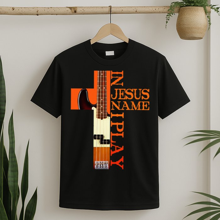 In Jesus Name I Play Bass T-Shirt