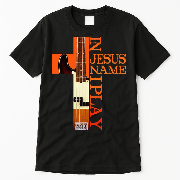 In Jesus Name I Play Bass Tall T-Shirt