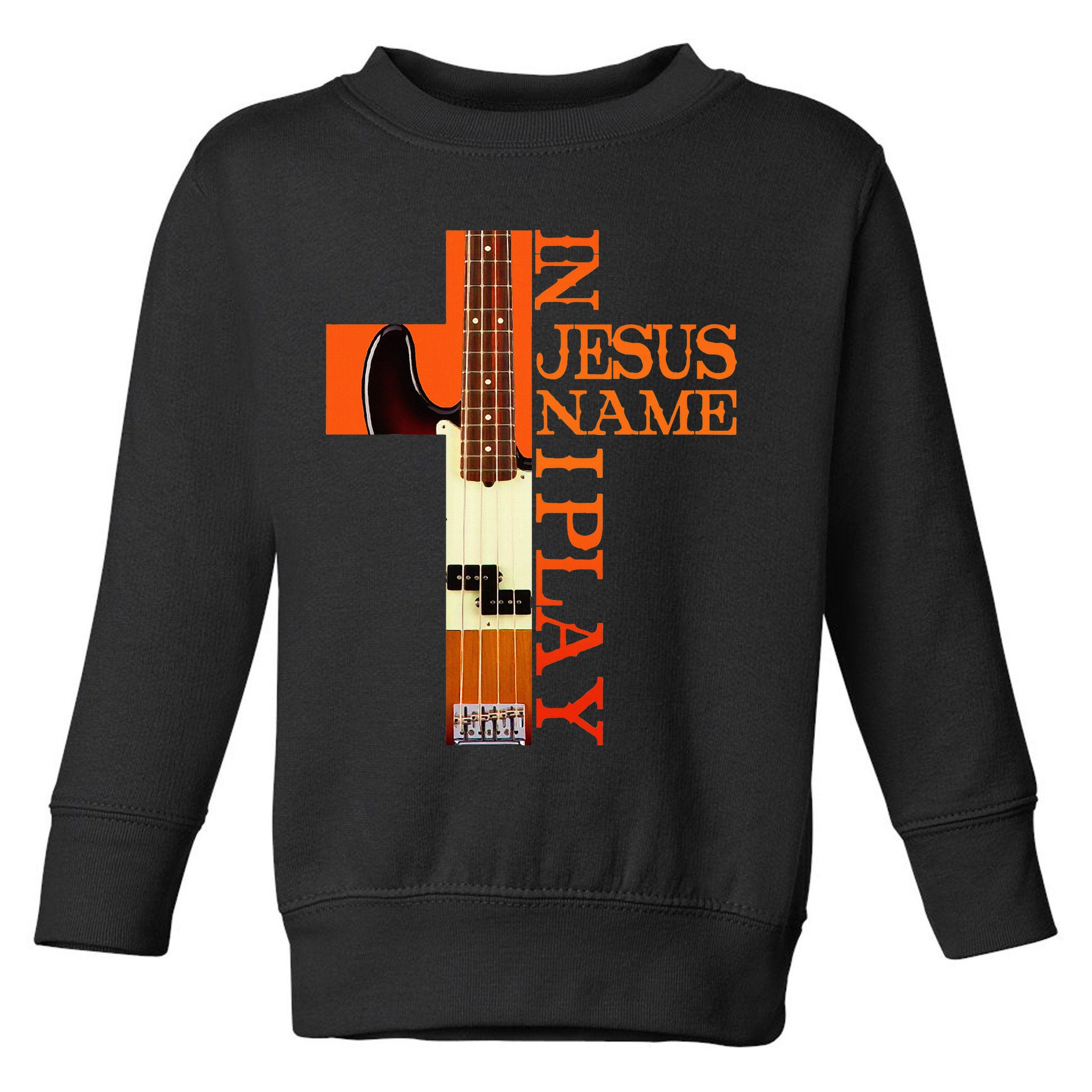 In Jesus Name I Play Bass Toddler Sweatshirt