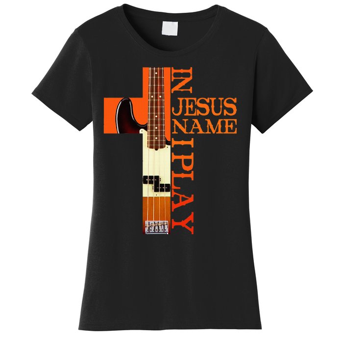 In Jesus Name I Play Bass Women's T-Shirt